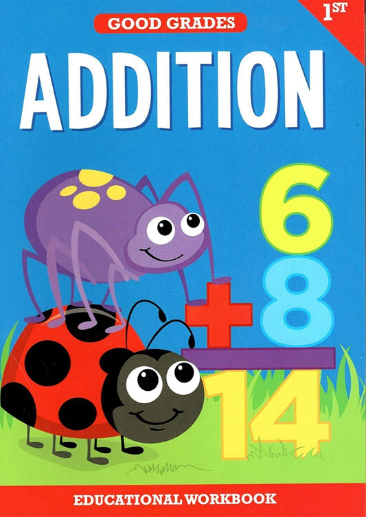 First Grade Educational Workbooks - Good Grades - Addition