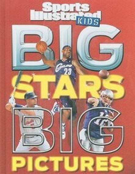 Big Stars Big Pictures (Sports Illustrated for Kids) Hardcover Book