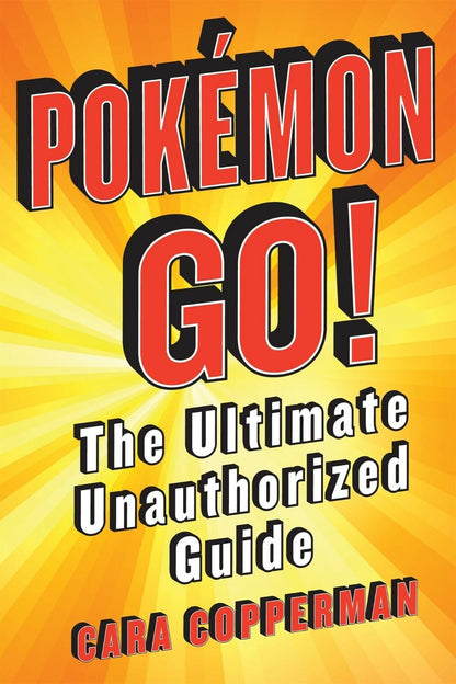 Pokemon GO!: The Ultimate Unauthorized Guide. Paperback Book