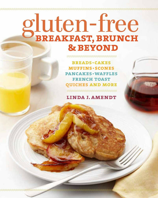 Gluten-Free Breakfast, Brunch & Beyond: Breads & Cakes. Cooking Book