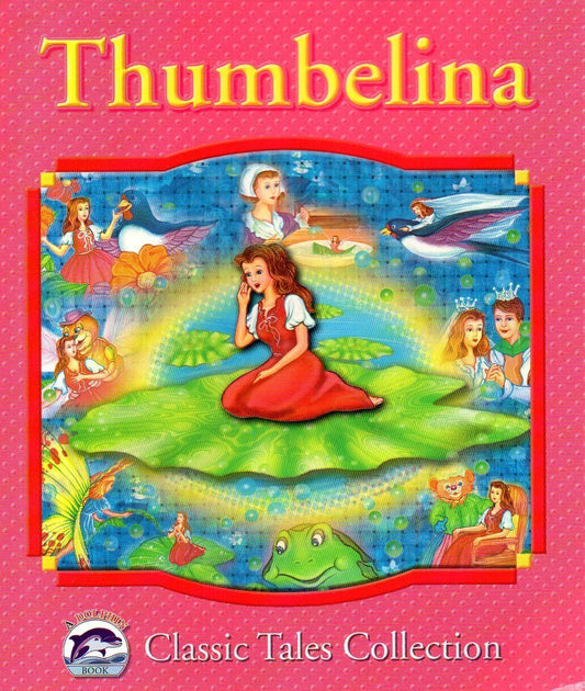 Thumbelina (Dolphin Books Classic Tales Collection) Children Book