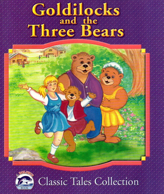 Goldilocks and the Three Bears (Dolphin Books Classic Tales Collection) Children Book