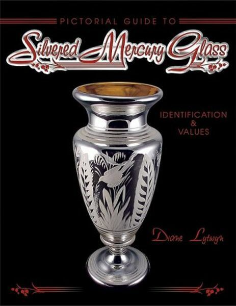 Pictorial Guide to Silvered Mercury Glass: Identification & Values Book