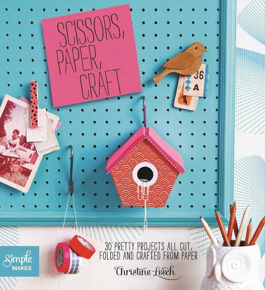 Scissors, Paper, Craft: 30 Pretty Projects All CutSeries) Paperback Book