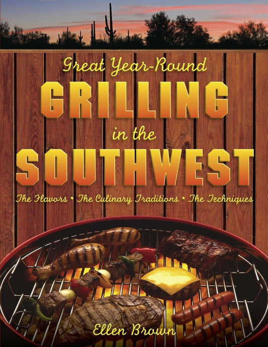 Great Year-Round Grilling in the Southwest Paperback Book