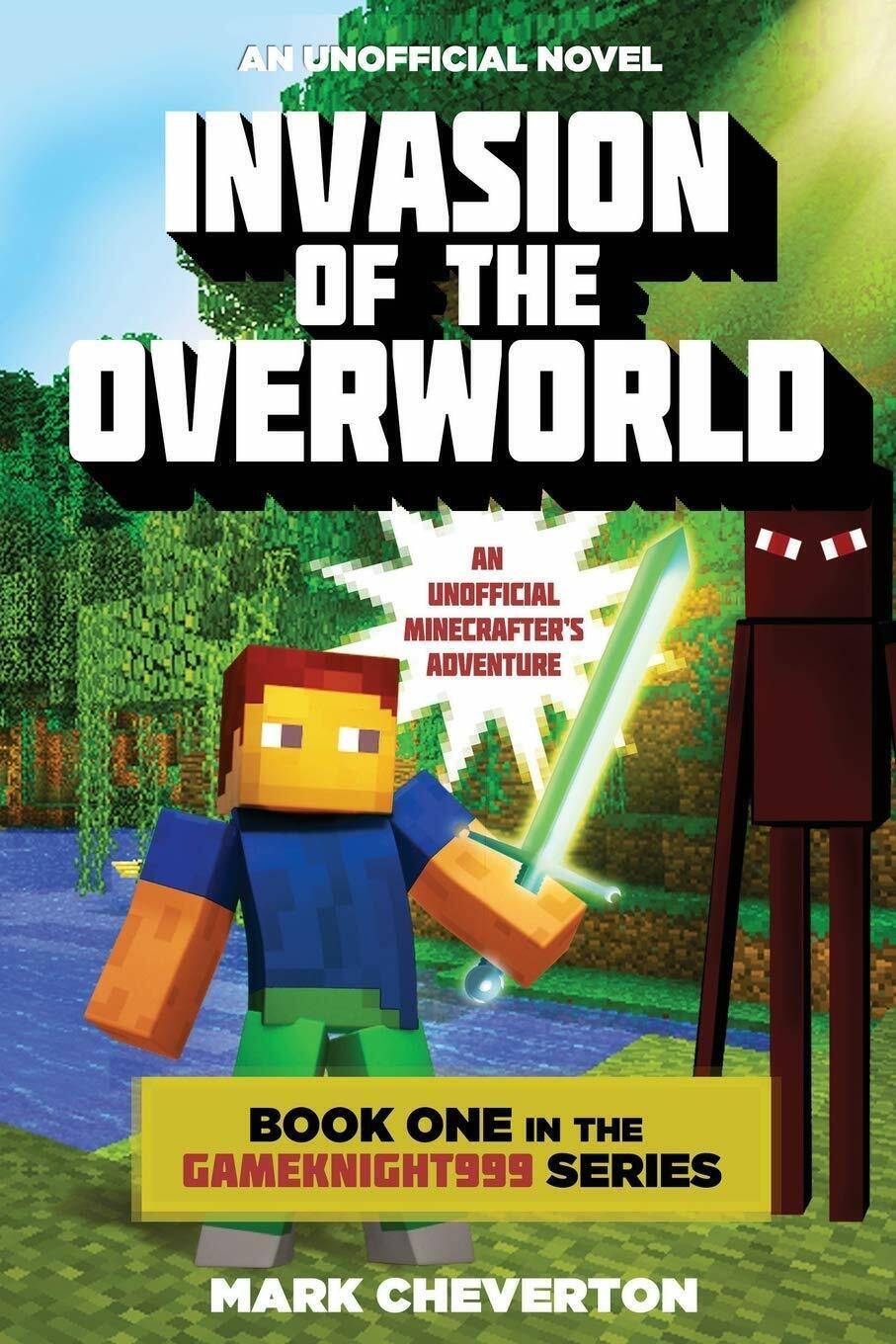 Invasion of the Overworld: Book One in the Gameknight999 Series