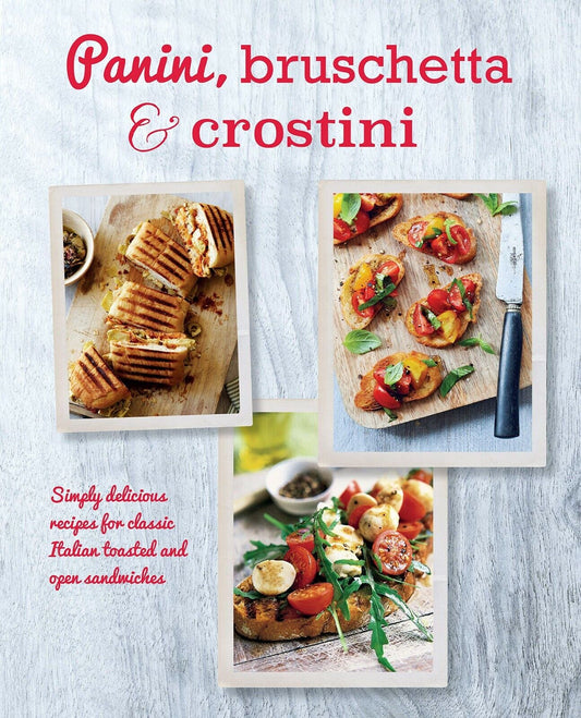 Panini, Bruschetta & Crostini. Book