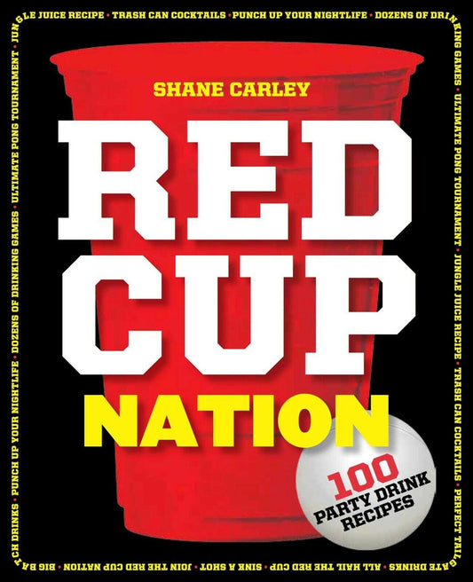 Red Cup Nation: 100 Party Drink Recipes. Paperback Book