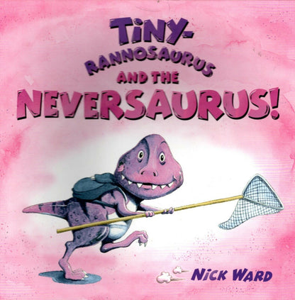 (Tiny-Rannosaurus and the Neversaurus) + Tiny-Rannosaurus and the Bigfootosaurus Children Books