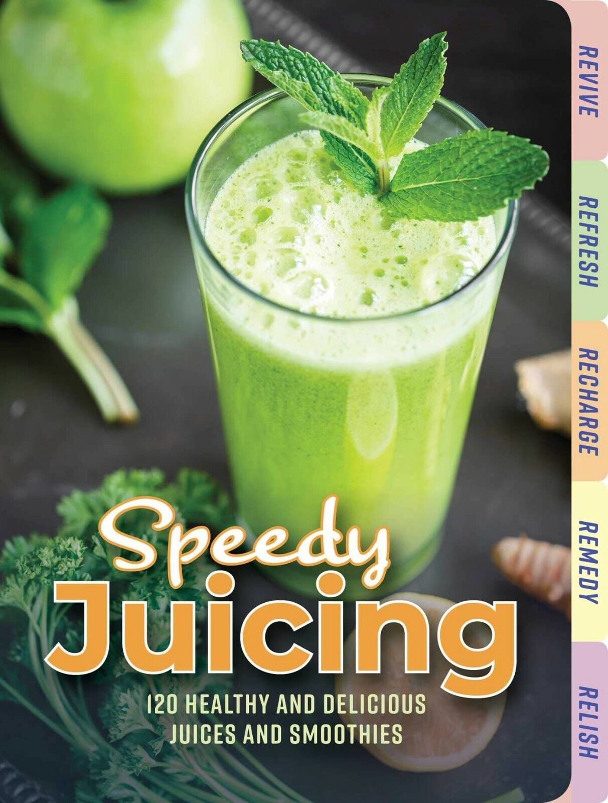 Speedy Juicing: 120 Healthy and Delicious Juices and Smoothies Hardcover Book