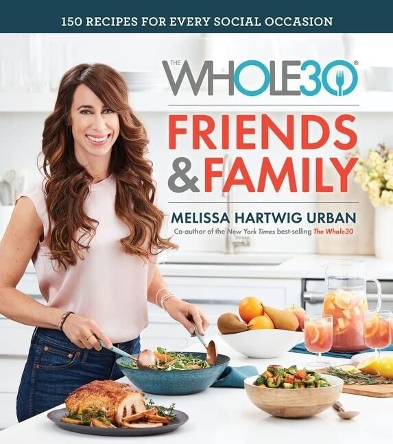 The Whole30 Friends & Family: 150 Recipes Hardcover Book