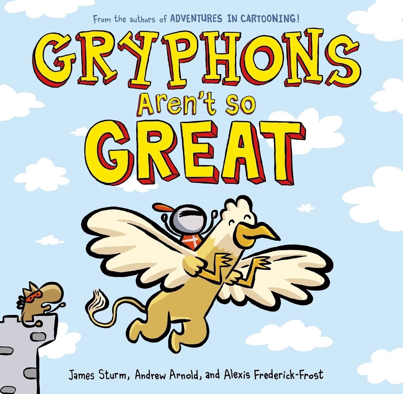 Gryphons Aren't So Great (Adventures in Cartooning) Hardcover Book