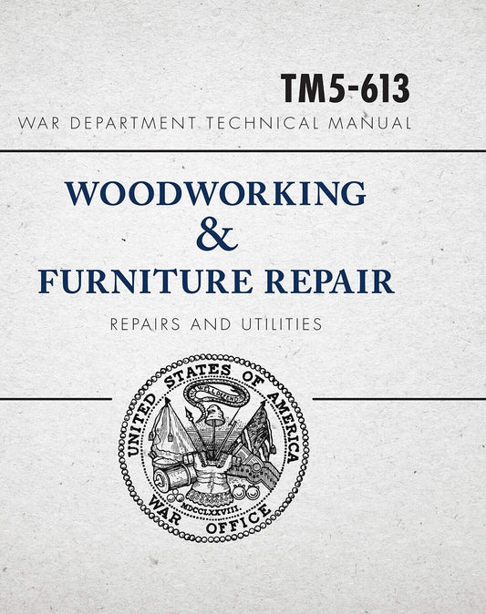 War Department Technical Manual - Woodworking & Furniture Repair Paperback Book