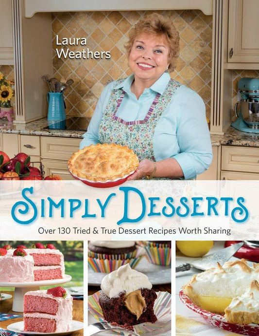 Simply Desserts: Over 130 Tried & True Dessert Recipes Worth Sharing Book