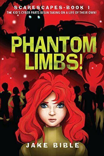 ScareScapes Book One: Phantom Limbs! by Jake Bible Paperback Book