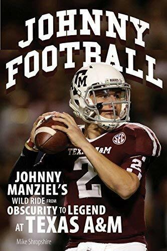 Johnny Football: Johnny Manziel's Wild Ride from Obscurity to Legend at Texas Paperback Book