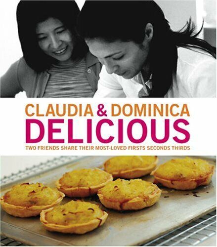 Delicious: Two Friends Share Their Most-Loved Firsts Seconds Thirds. Book