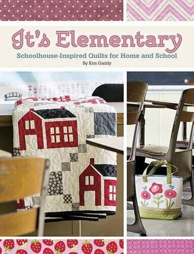 It's Elementary: Schoolhouse Inspired Quilts for Home and School Paperback Book