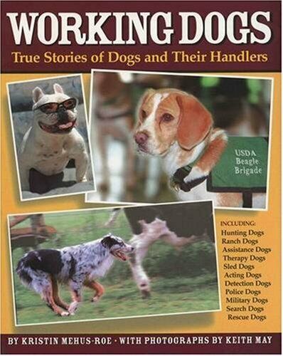 Working Dogs: True Stories of Dogs and Their Handlers Paperback Book