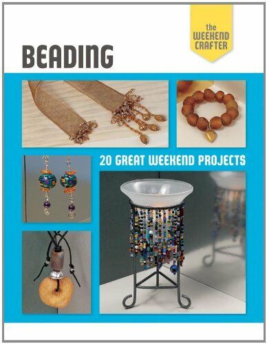 The Weekend Crafter: Beading: 20 Great Weekend Projects Paperback Book