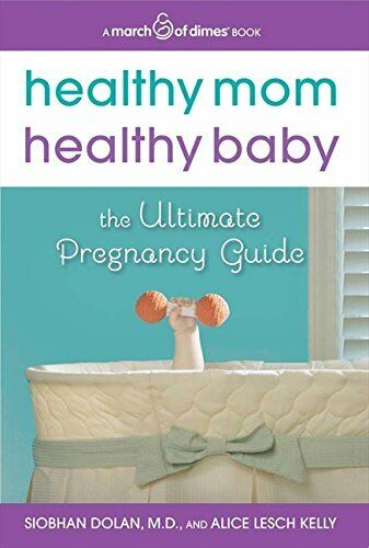 Healthy Mom, Healthy Baby (A March of Dimes Book) Book