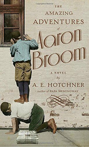 The Amazing Adventures of Aaron Broom: A Novel Hardcover Book