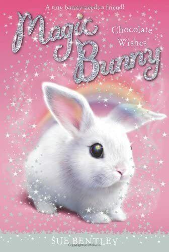 Chocolate Wishes #1 (Magic Bunny) by Bentley, Sue Paperback Book