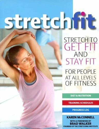 Stretch Fit: Stretch to Get Fit and Stay Fit Paperback Book