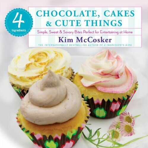 4 Ingredients Chocolate, Cakes & Cute Things Paperback Book