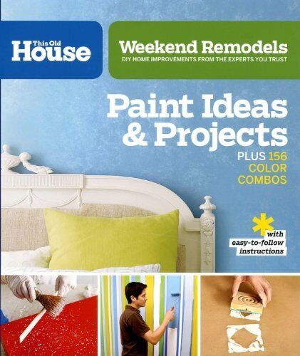 Weekend Remodels: Paint Ideas and Projects Paperback Book