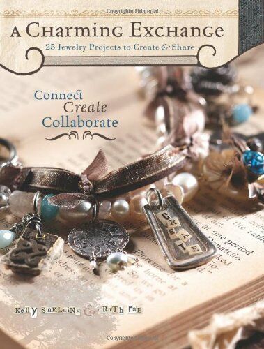 A Charming Exchange: 25 Jewelry Projects To Create & Share Paperback Book