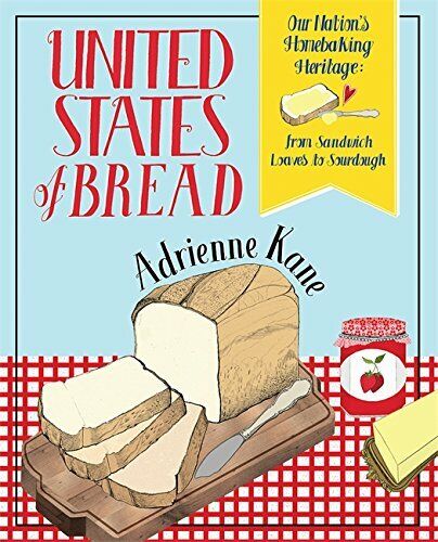 United States of Bread: Our Nation's Homebaking Heritage Cooking Book