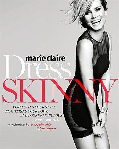 Marie Claire: Dress Skinny: Perfecting Your Style, Flattering Your Body. Book