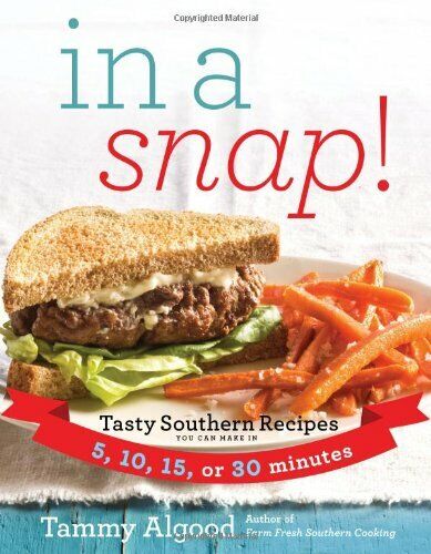 In a Snap!: Tasty Southern Recipes You Can Make in 5, 10, 15, or 30 Minutes Book