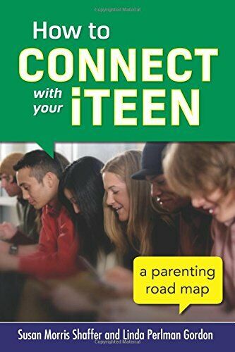 How to Connect with Your iTeen: A Parenting Road Map Paperback Book