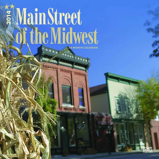 Main Street of the Midwest 2014 Wall Calendar