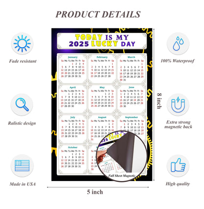 2025 Magnetic Calendar - Calendar Magnets - Today is my Lucky Day - (Fade, Tear, and Water Resistant) - Themed 05