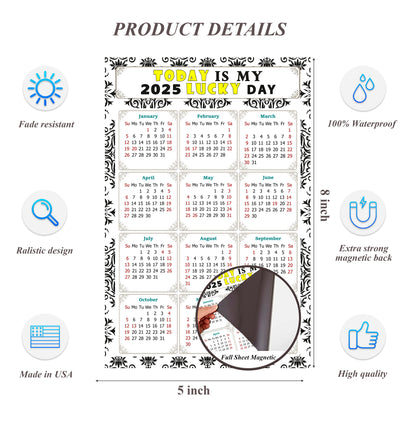 2025 Magnetic Calendar - Calendar Magnets - Today is my Lucky Day - (Fade, Tear, and Water Resistant) - Themed 039