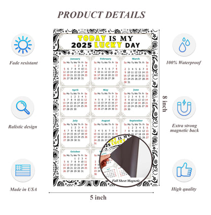 2025 Magnetic Calendar - Calendar Magnets - Today is my Lucky Day - (Fade, Tear, and Water Resistant) - Themed 040
